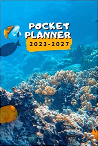 ダウンロード  2023-2027 Monthly Planner - 5 Years: 2023-2027 Purse Calendar Monthly Planner 4x6 Inch | 5 Year Monthly Pocket Planner/Calendar, Jan 2023 - Dec 2037 | Coral Reef Fish 本