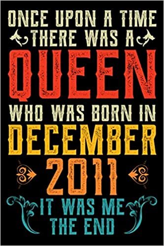 indir Once Upon A Time There Was A Queen Who Was Born In December 2011 It Was Me The End: Birthday Gifts for Girls &amp; Women Family or Best Friend With ... Journal Queens Are Born In December Notebook
