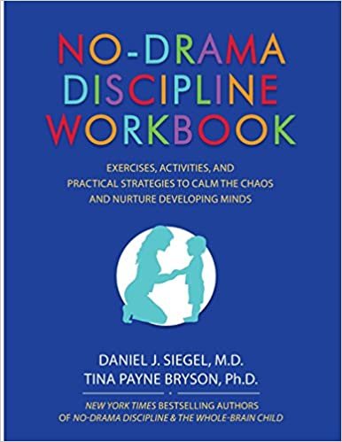 No-Drama Discipline Workbook: Exercises, Activities, and Practical Strategies to Calm The Chaos and Nurture Developing Minds indir