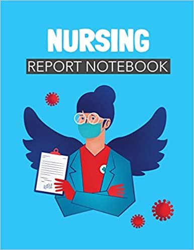 Nursing Report Notebook: Patient Care Nursing Report | Change of Shift | Hospital RN's | Long Term Care | Body Systems | Labs and Tests | Assessments | Nurse Appreciation Day indir