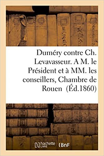 Duméry contre Ch. Levavasseur. A M. le Président et à MM. les conseillers de la deuxième: Chambre de la Cour impériale de Rouen (Litterature) indir
