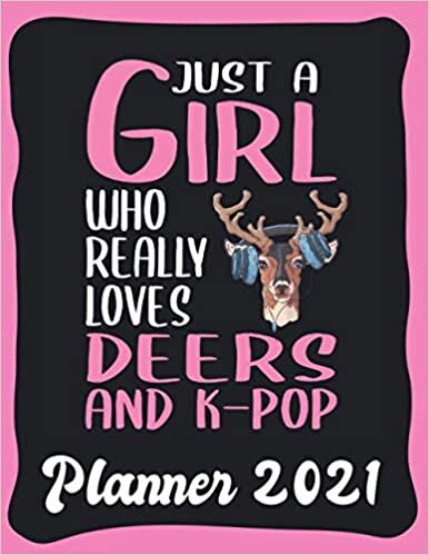 indir Planner 2021: Deer And K-Pop Planner 2021 incl Calendar 2021 - Funny Deer And K-Pop Quote: Just A Girl Who Loves Deers And K-Pop - Monthly, Weekly and ... Calendar Double Page - Deer And K-Pop gift&quot;