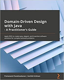 تحميل Domain-Driven Design with Java - A Practitioner&#39;s Guide: Apply DDD to create easy, elegant, and inventive software solutions for complex business problems
