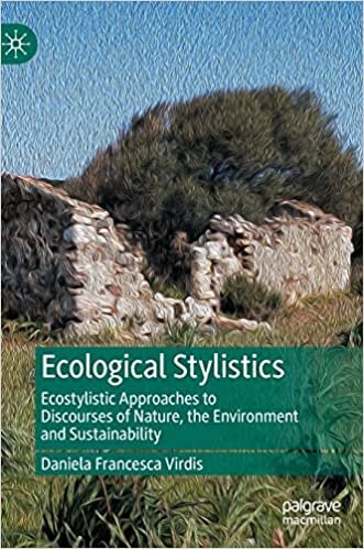 تحميل Ecological Stylistics: Ecostylistic Approaches to Discourses of Nature, the Environment and Sustainability