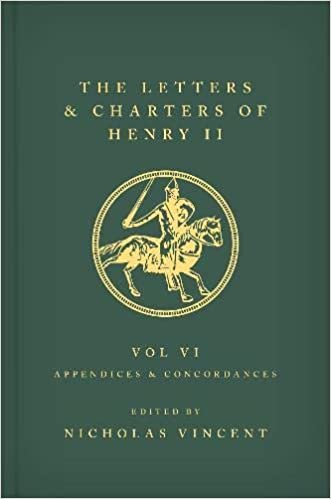 The Letters and Charters of Henry II, King of England 1154-1189: Appendices and Concordances