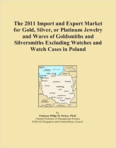  بدون تسجيل ليقرأ The 2011 Import and Export Market for Gold, Silver, or Platinum Jewelry and Wares of Goldsmiths and Silversmiths Excluding Watches and Watch Cases in Poland