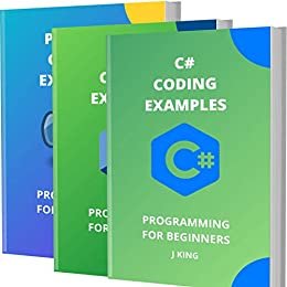 CODING EXAMPLES : C#, C++ AND PYTHON: PROGRAMMING FOR BEGINNERS (English Edition)