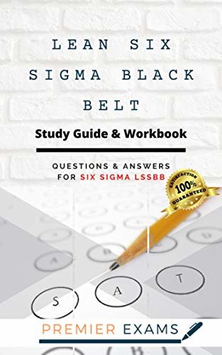 ダウンロード  Lean Six Sigma Black Belt Study Guide & Workbook: Questions and Answers for Six Sigma LSSBB: Updated 2021: Pass Certification Exams, Success Guaranteed (English Edition) 本
