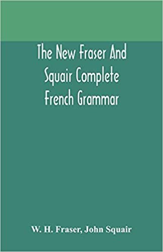 The new Fraser and Squair complete French grammar indir