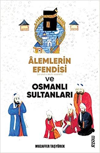 Alemlerin Efendisi (s.a.v.) ve Osmanlı Sultanları indir