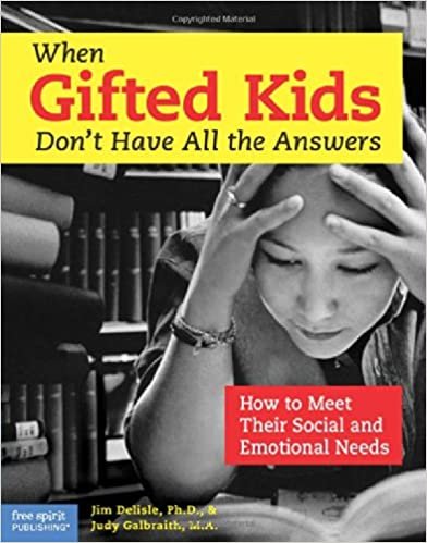 When Gifted Kids Don't Have All the Answers: How to Meet Their Social and Emotional Needs Delisle, Ph.D. Jim and Galbraith M.A., Judy indir