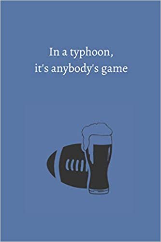 In a typhoon, it's anybody's game: Funny Football Notebook Journal - Funny White Elephant Gag Gift - Secret Santa Gift Idea - Stocking Stuffer for s & Adults - Sports Notebook indir