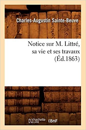 Notice sur M. Littré, sa vie et ses travaux (Éd.1863) (Sciences Sociales)