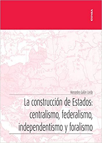 La construcción de Estados: centralismo, federalismo, independentismo y foralismo (Apuntes) indir