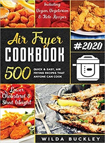 indir AIR FRYER COOKBOOK #2020: 500 Quick &amp; Easy Air Frying Recipes that Anyone Can Cook on a Budget Lower Cholesterol &amp; Shed Weight
