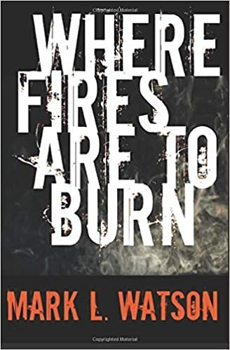 indir Where Fires Are To Burn (Mark L. Watson, Band 2)