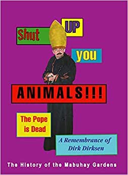 تحميل Shut Up You Animals!!! The Pope Is Dead - A Remembrance Of Dirk Dirksen: The History of the Mabuhay Gardens
