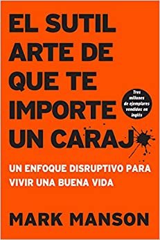 اقرأ Sutil Arte de Que Te Importe Un Caraj*: Un Enfoque Disruptivo Para Vivir Una Buena Vida الكتاب الاليكتروني 