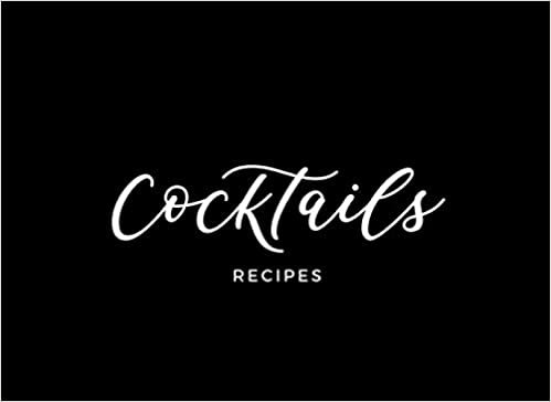 Cocktails recipes: Blank Cocktail and Mixed Drink Recipe Log Book & Organizer| Bartenders Journal | Bartending Recipe Collection Book | 100 pages ダウンロード
