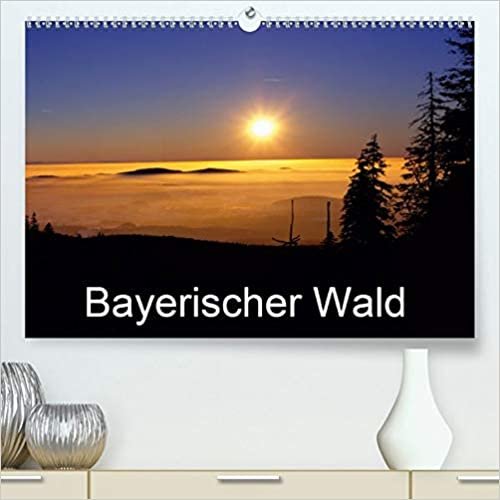 Bayerischer Wald (Premium, hochwertiger DIN A2 Wandkalender 2021, Kunstdruck in Hochglanz): Bilder aus dem Bayerischen Wald (Monatskalender, 14 Seiten )