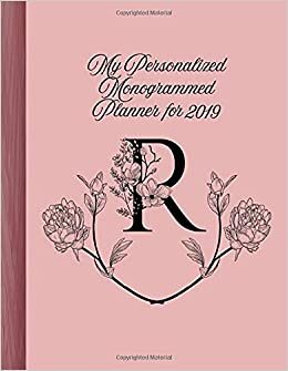 "R" My Personalized Monogrammed Planner for 2019: Elegant, Classy Calendar, Journal, With Pages for Reflection indir
