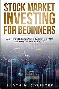 Stock Market Investing For Beginners: A Complete Beginner's Guide to Start Investing in Stock Market