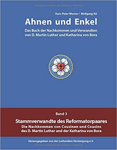 indir Ahnen und Enkel: Das Buch der Nachkommen und Verwandten von D.Martin Luther und Katharina von Bora (Band 3)