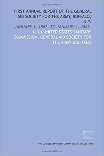 indir First annual report of the General Aid Society for the Army, Buffalo, N.Y.: January 1, 1862, to January 1, 1863.