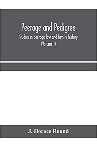 اقرأ Peerage and pedigree; studies in peerage law and family history (Volume I) الكتاب الاليكتروني 
