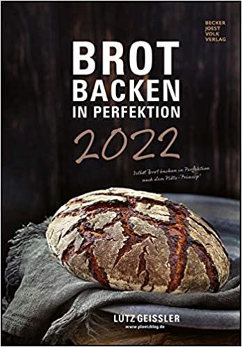 Brot backen in Perfektion 2022 - Rezeptkalender: by Lutz Geissler ダウンロード