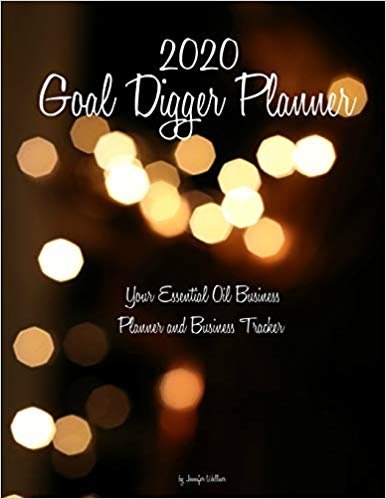 2020 Goal Digger Planner: Your Essential Oil Business Planner and Business Tracker