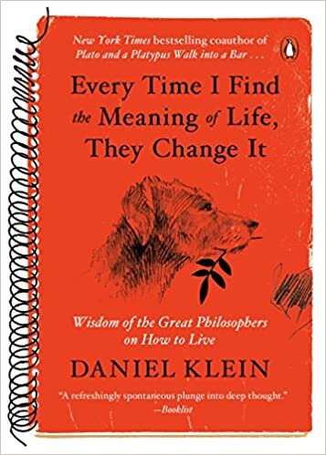 indir Every Time I Find the Meaning of Life, They Change It: Wisdom of the Great Philosophers on How to Live