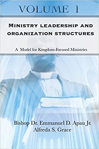 indir Ministry Leadership and Organization Structures Volume 1: A Model for Kingdom-Focused Ministries