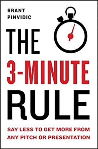 ダウンロード  The 3-Minute Rule: Say Less to Get More from Any Pitch or Presentation 本