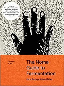 ダウンロード  The Noma Guide to Fermentation: Including Koji, Kombuchas, Shoyus, Misos, Vinegars, Garums, Lacto-Ferments, and Black Fruits and Vegetables (Foundations of Flavor) 本