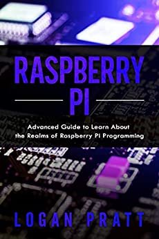 ダウンロード  Raspberry Pi: Advanced Guide to Learn About the Realms of Raspberry Pi Programming (English Edition) 本