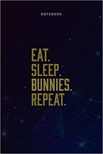 Basic 6x9 inch Lined Notebook Eat Sleep Bunnies Repeat Bunny Rabbit Funny Gift B: Teacher, 6x9 inch, Planning, 114 Pages, Paycheck Budget, To Do List, Daily, Budget Tracker ダウンロード