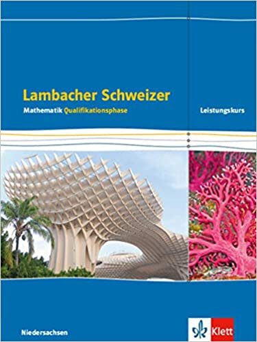 ダウンロード  Lambacher Schweizer Mathematik. Schuelerbuch Klassen 12/13. Qualifikationsphase Leistungskurs/erhoehtes Anforderungsniveau - G9. Ausgabe Niedersachsen 本
