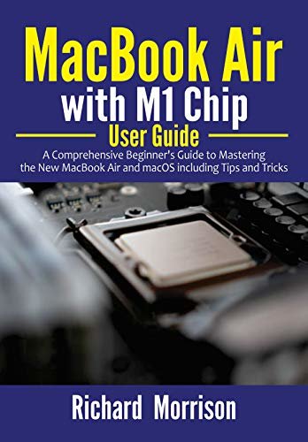 ダウンロード  MacBook Air with M1 Chip User Guide: A Comprehensive Beginner's Guide to Mastering the New MacBook Air and macOS including Tips and Tricks (English Edition) 本