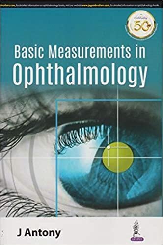  بدون تسجيل ليقرأ Basic Measurements In Ophthalmology - India By J Antony and Jaypee Brothers Medical Publishers