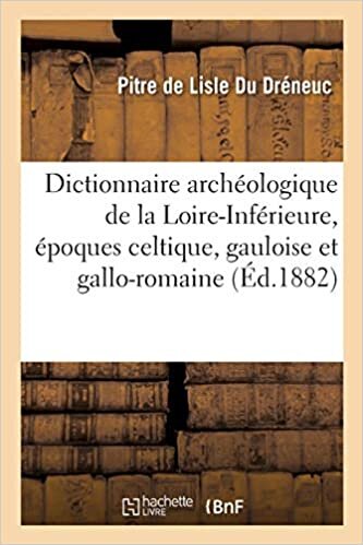 indir Dreneuc-P, d: Dictionnaire Arch ologique de la Loire-Inf rie: Arrondissement de Chateaubriant et arrondissements de Saint-Nazaire et de Paimboeuf (Histoire)