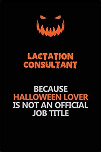 indir Lactation Consultant Because Halloween Lover Is Not An Official Job Title: Halloween Scary Pumpkin Jack O&#39;Lantern 120 Pages 6x9 Blank Lined Paper Notebook Journal