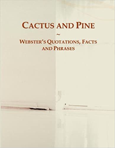 Cactus and Pine: Webster's Quotations, Facts and Phrases indir