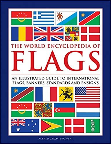 ダウンロード  The World Encyclopedia of Flags: An Illustrated Guide to International Flags, Banners, Standards and Ensigns 本