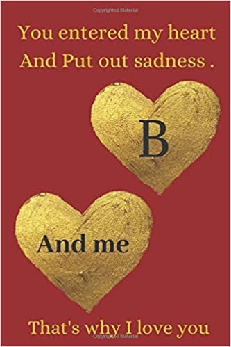 indir B You entered my heart And Put out sadness .: journal notebook best gift idea for girlfriend or boyfriend: Funny Valentine&#39;s Day Gift For Her - Funny I Love You Gifts For Him