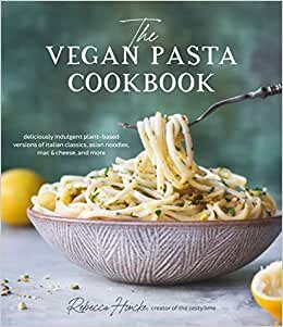 تحميل The Vegan Pasta Cookbook: Deliciously Indulgent Plant-Based Versions of Italian Classics, Asian Noodles, Mac &amp; Cheese, and More