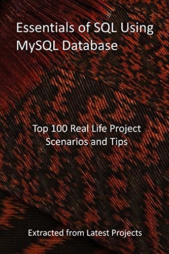 ダウンロード  Essentials of SQL Using MySQL Database: Top 100 Real Life Project Scenarios and Tips : Extracted from Latest Projects (English Edition) 本