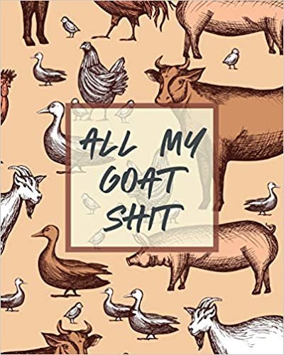 All My Goat Shit: Farm Management Log Book | 4-H and FFA Projects | Beef Calving Book | Breeder Owner | Goat Index | Business Accountability | Raising Dairy Goats indir