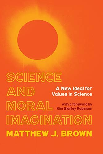 ダウンロード  Science and Moral Imagination: A New Ideal for Values in Science (Science, Values, and the Public) (English Edition) 本
