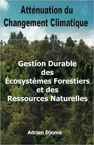 Atténuation du Changement Climatique - Gestion Durable des Écosystèmes Forestiers et des Ressources Naturelles (French Edition)